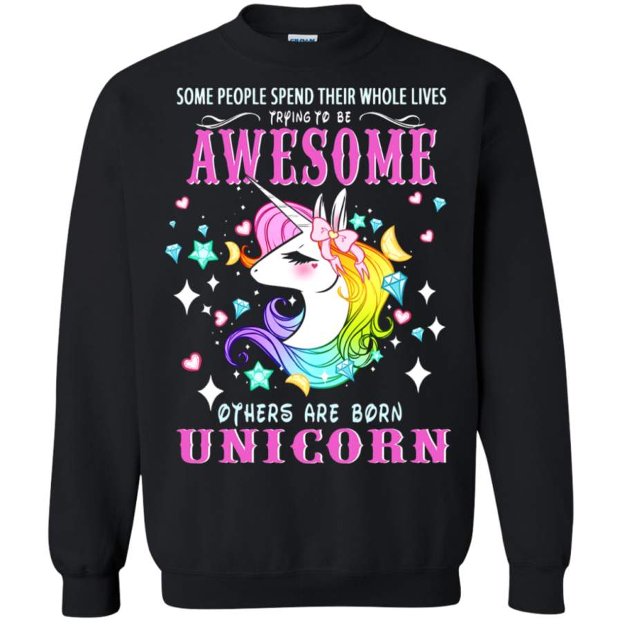 AGR Some People Spend Their Whole Life Trying To Be Awesome Sweatshirt