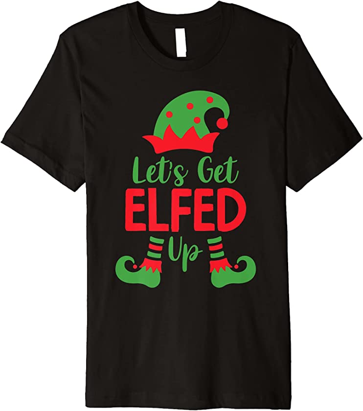 Ugly Christmas – Let’s Get Elfed Up Premium T-Shirt