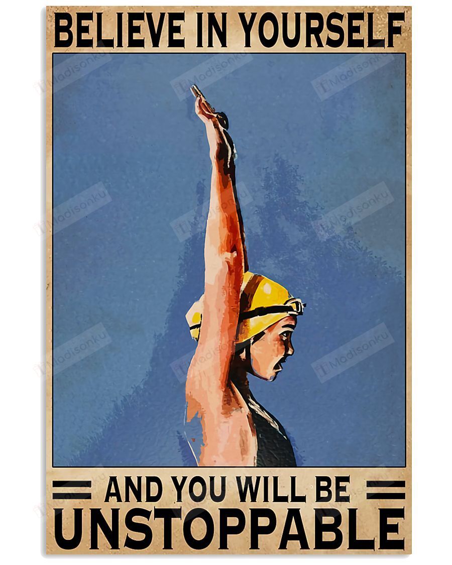 Swimmers Believe In Yourself You’ll Be Unstoppable Vertical Poster Gift For Men, Women, On Birthday, Xmas, Home Decor Wall Art Print No Frame Full Size