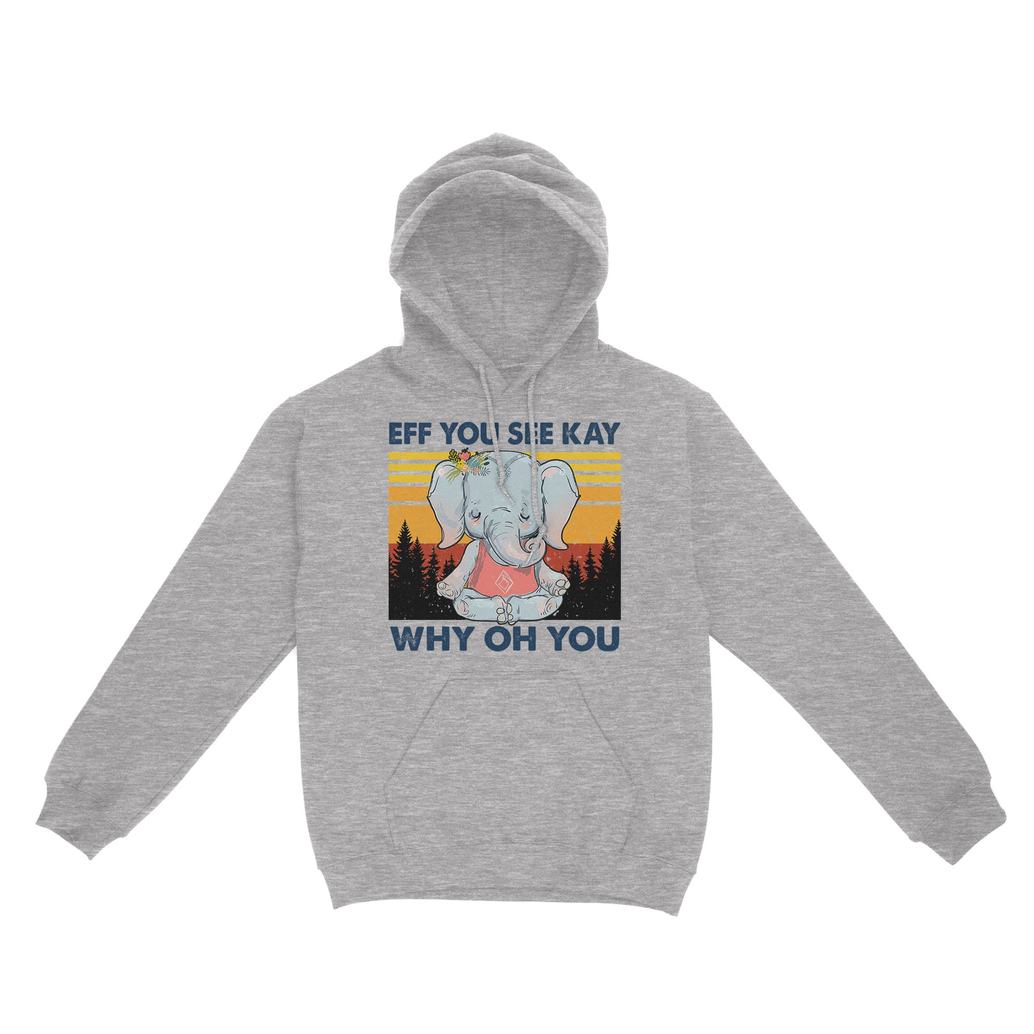 Yoga Elephant Eff You See Kay Why Oh You Vintage – Standard Hoodie