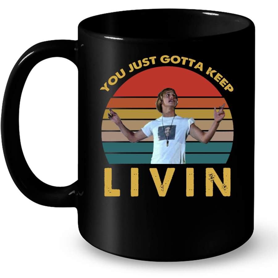 You Just Gotta Keep Livin Classic VIntage – Full-Wrap Coffee Black Mug