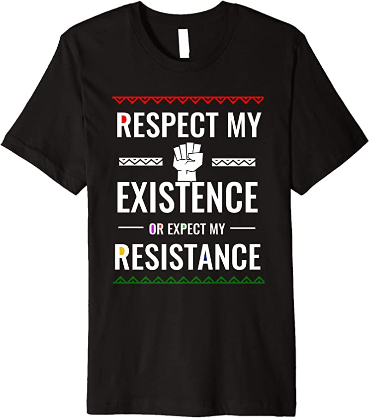 Respect My Existence Afrocentric T-Shirt