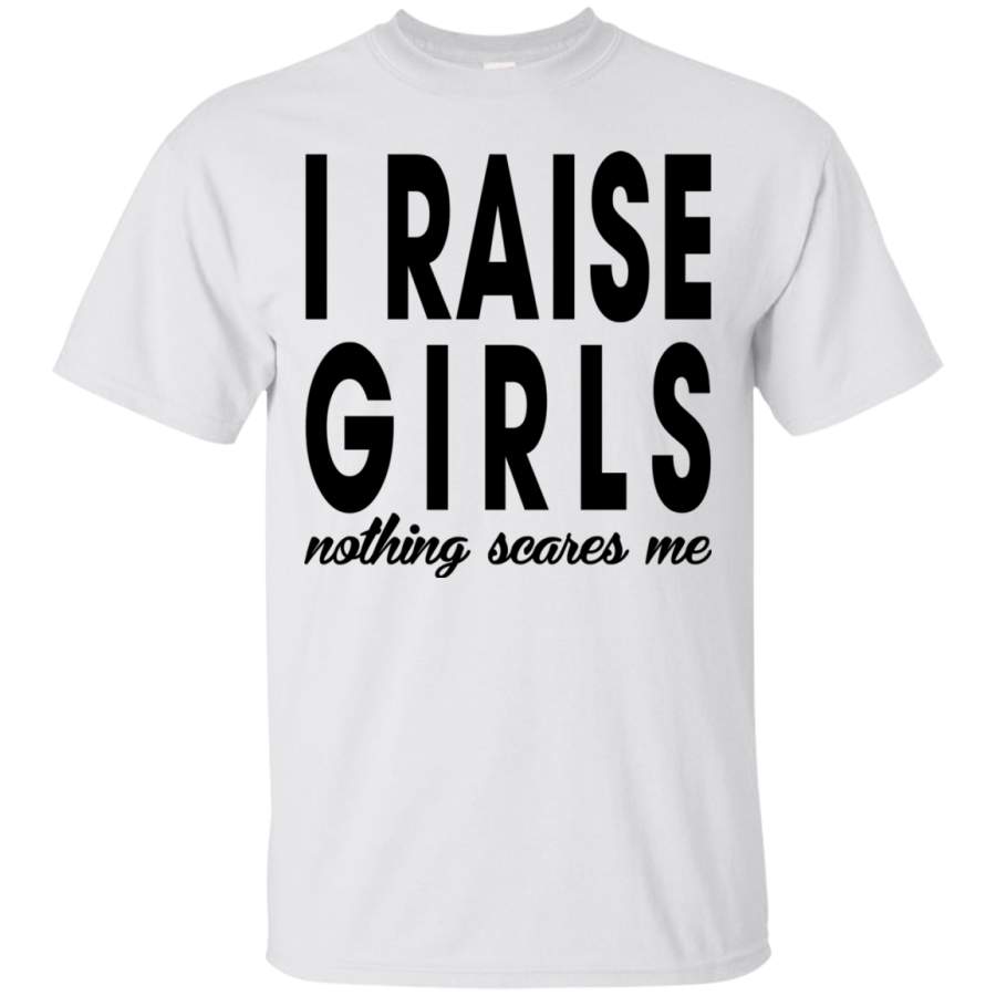 AGR I Raise Girls Nothing Scares Me Shirt, Hoodie