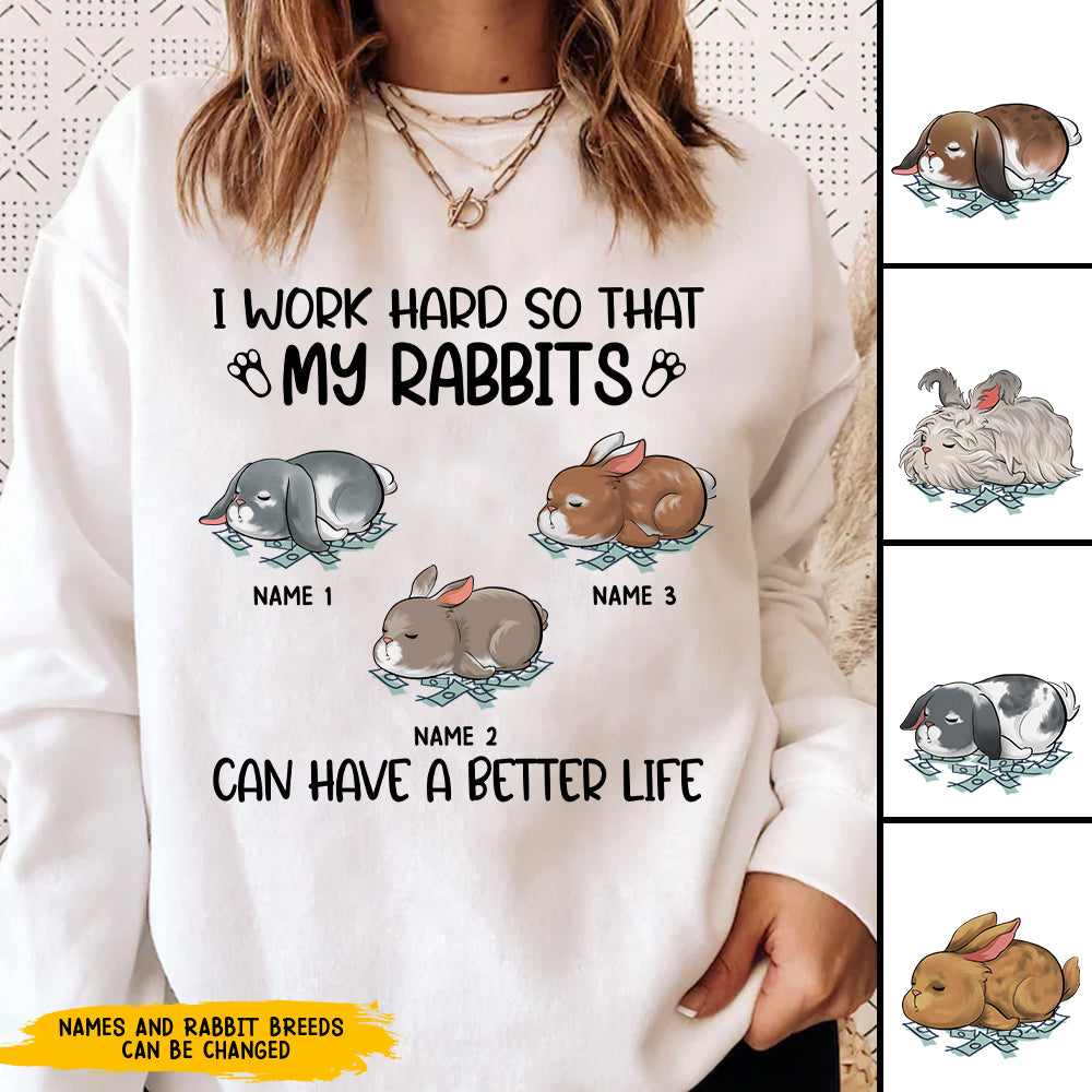 89Customized I Work Hard So That My Rabbits Can Have A Better Life Personalized Shirt