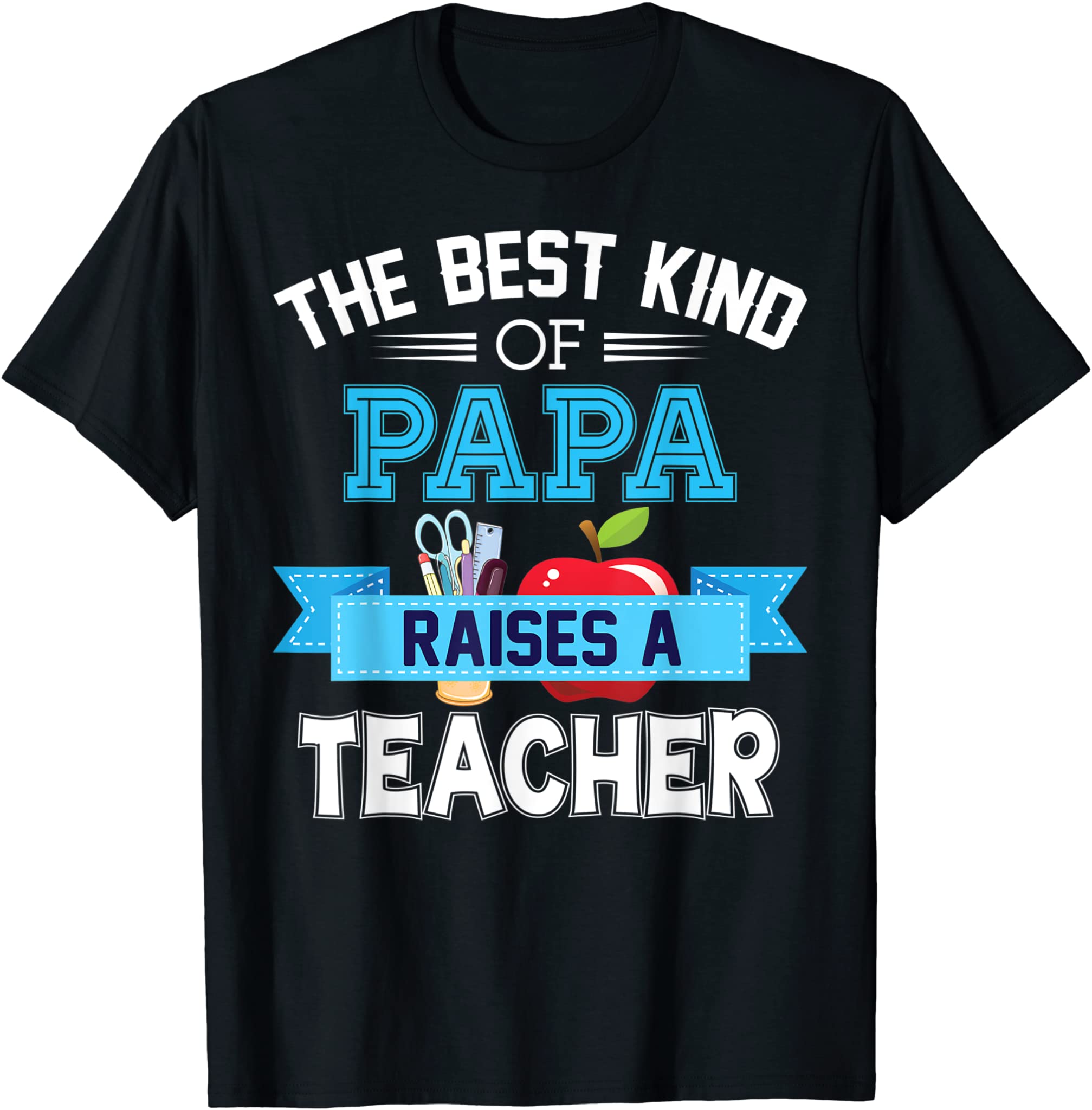 The Best Kind Of Papa Raises A Teacher Father Day Dad T-Shirt