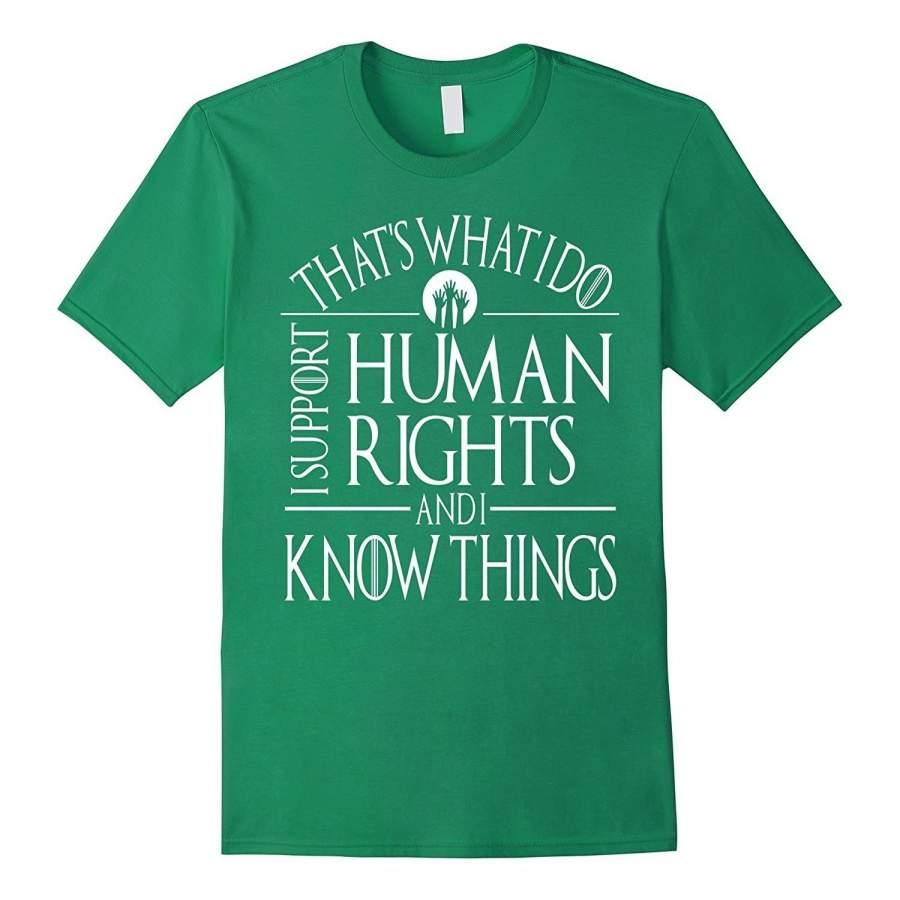 That’S What I Do I Support Human Rights And I Know Things Men’S Cotton T-Shirt