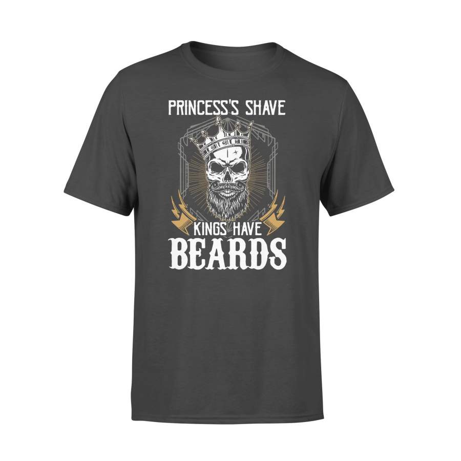 Princess’s Shave Kings Have Beards T-Shirt