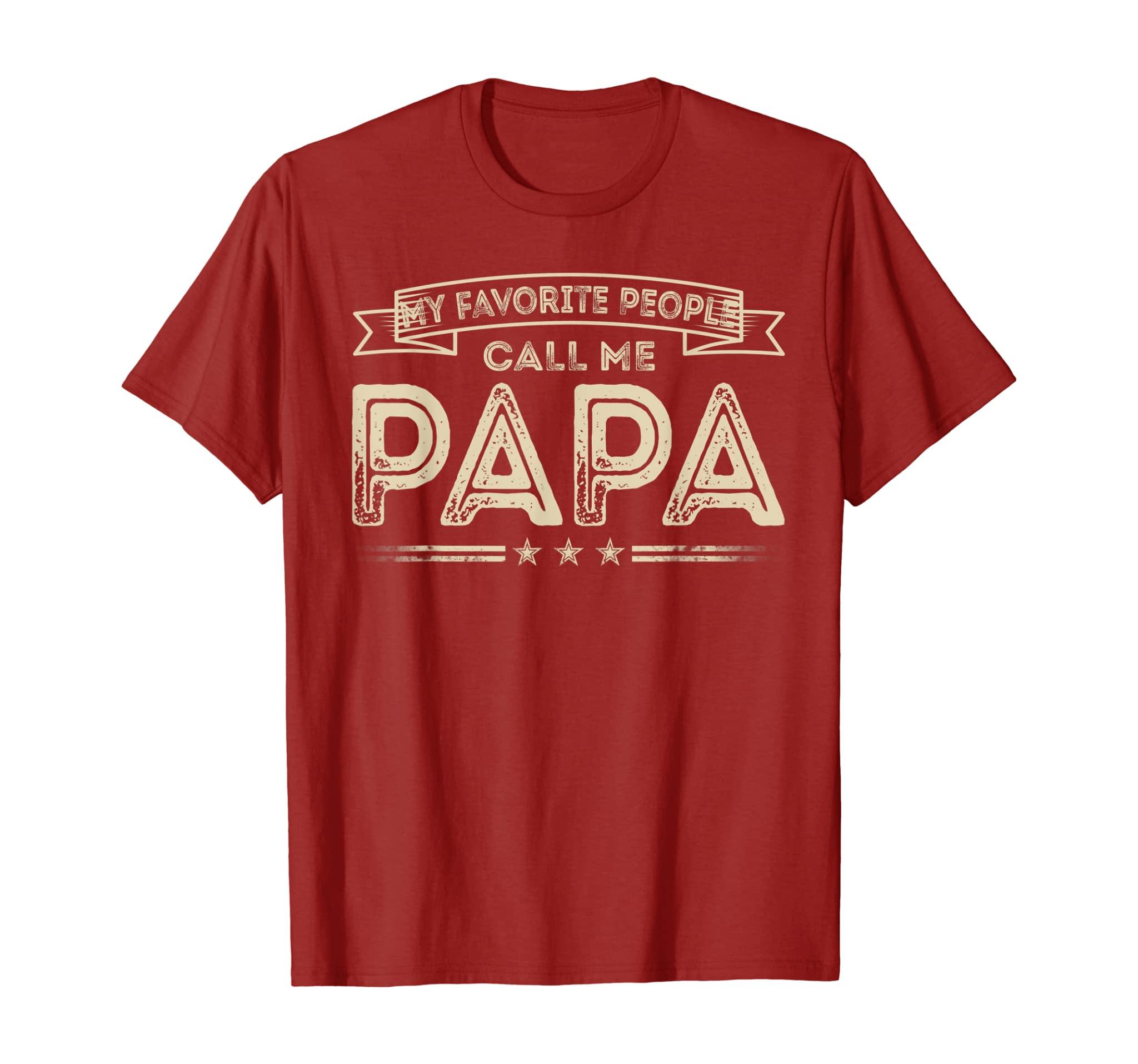 Mens My Favorite People Call Me Papa Funny Dad Grandpa Gifts T-Shirt