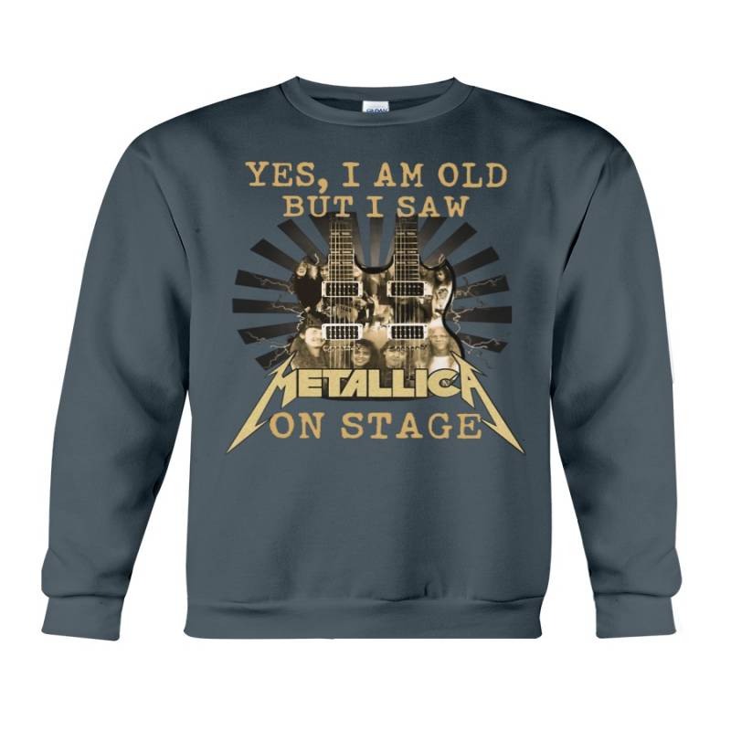 Yes I am old but I saw Metallica on stage shirt, hoodie, tank top – tml