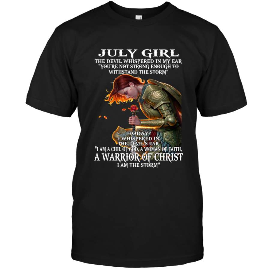 July Girl The Devil Whispered In My Ear Child Of God Woman Faith Warrior Christ I’m Storm Birthday Gift T-Shirt