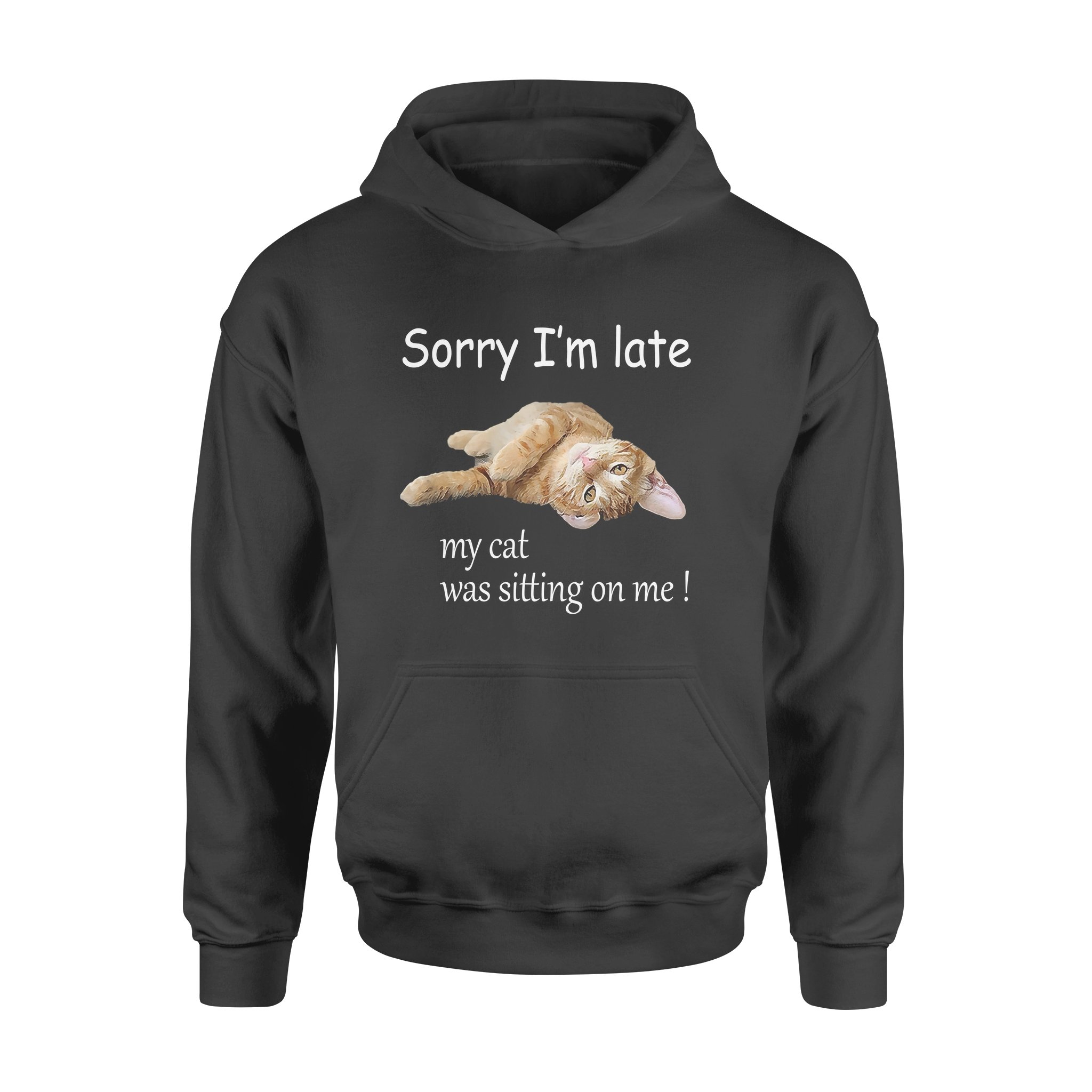 Sorry I’m Late My Cat Was Sitting On Me – Premium Hoodie