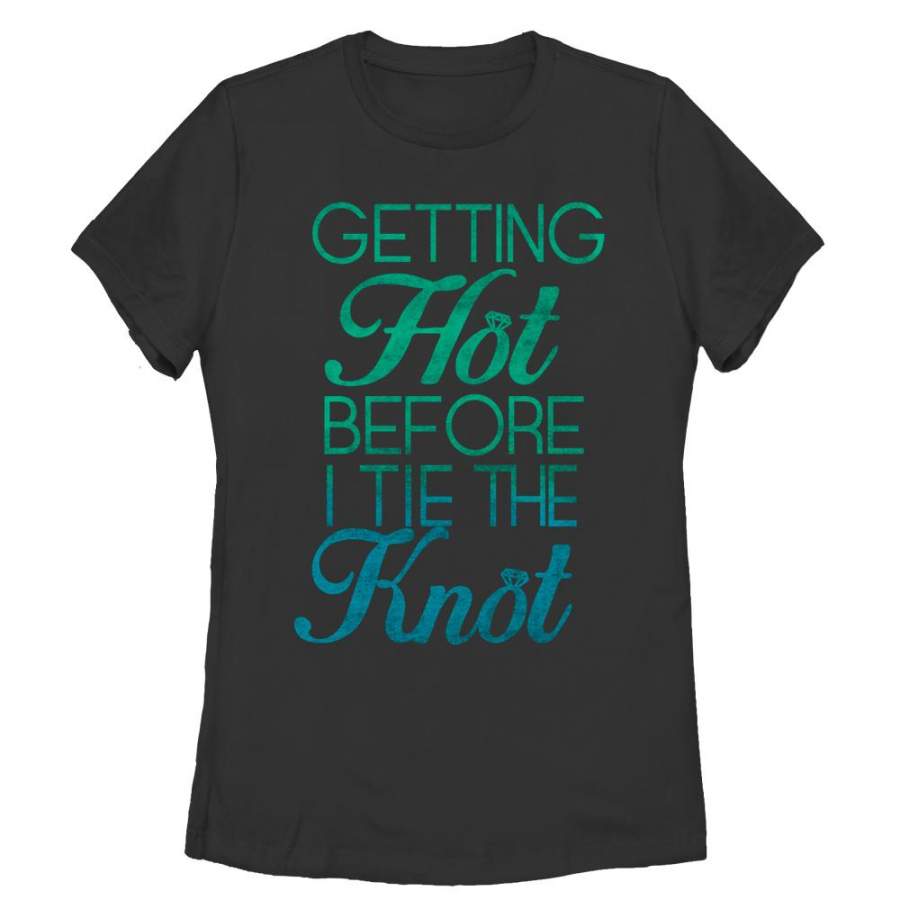 CHIN UP Women’s Getting Hot Before I Tie the Knot  T Shirt Black