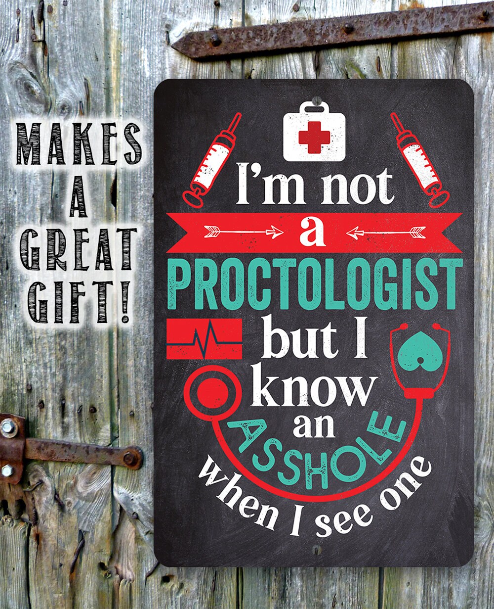 I’m Not A Proctologist – 8″ x 12″ or 12″ x 18″ Aluminum Tin Awesome Metal Poster