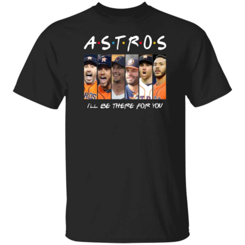 Houston Astros Friends I’ll Be There For You Shirt