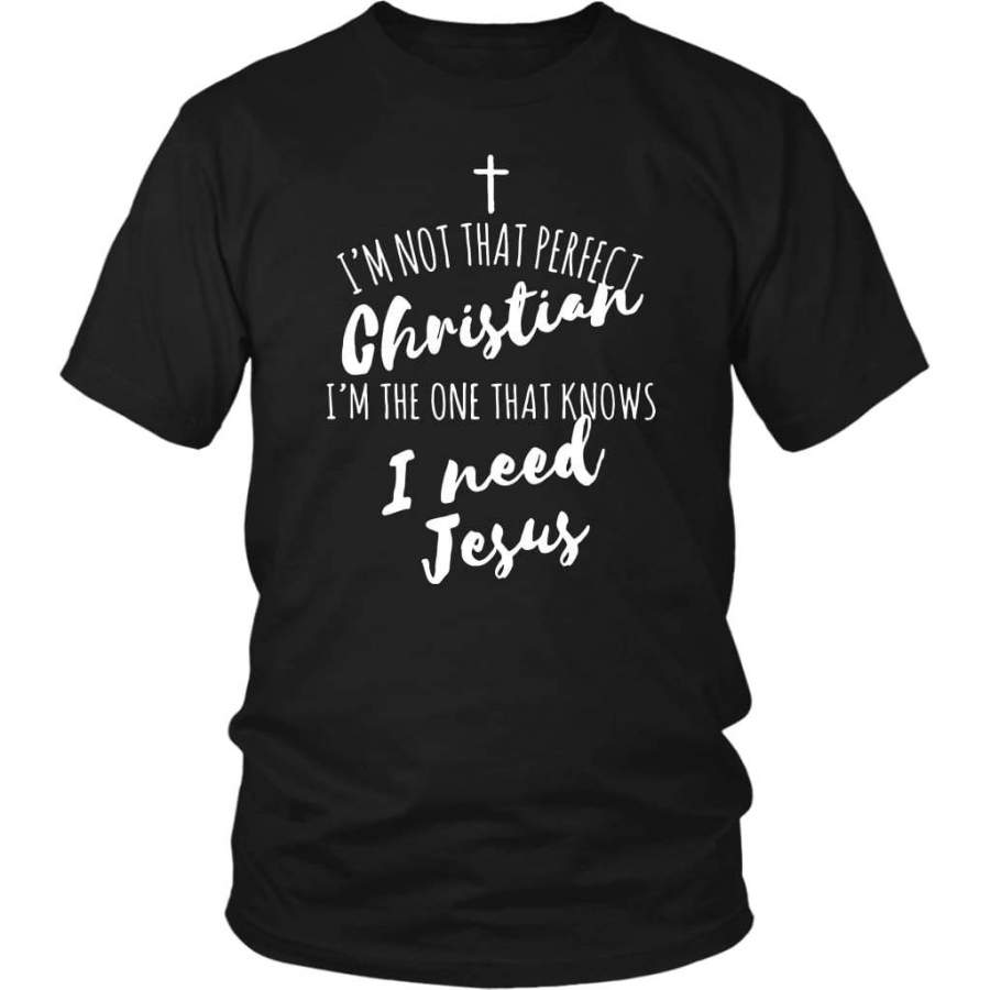 I’m not that perfect christian and I need Jesus t-shirt | Christian t-shirts