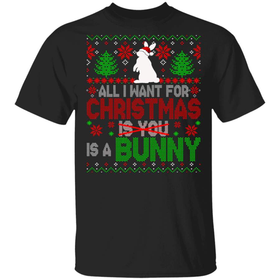 Christmas Bunny Shirt All I Want For Christmas Is A Bunny Not You Sarcastic Christmas Sweater Santa Bunny Rabbit Lover Gifts T-Shirt