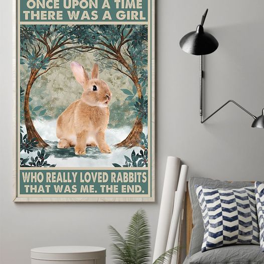 Once Upon A Time There Was A Girl Who Really Loved Rabbits That Was Me The End Home Living Room Wall Decor Vertical Poster Canvas