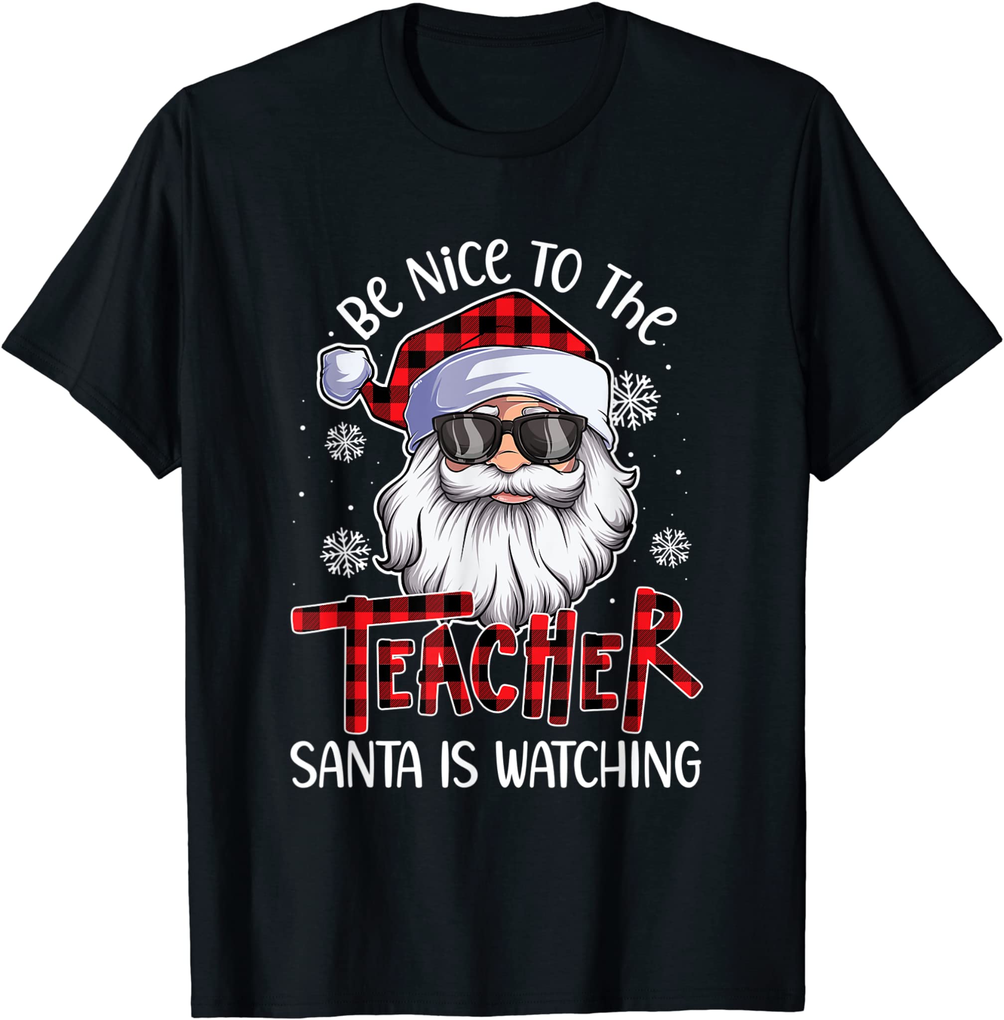 Be Nice To The Teacher Santa Is Watching Christmas T-Shirt