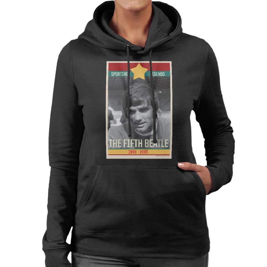 Sporting Legends Poster Ireland George Best The Fifth Beatle 1946 To 2005 Women’s Hooded Sweatshirt