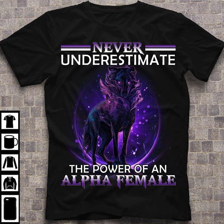 Wolf Never Underestimate The Power Of An Alpha Female Cotton T Shirt