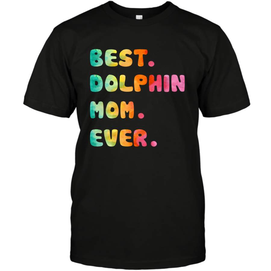 Best Dolphin Mom Ever Shirt T-Shirt