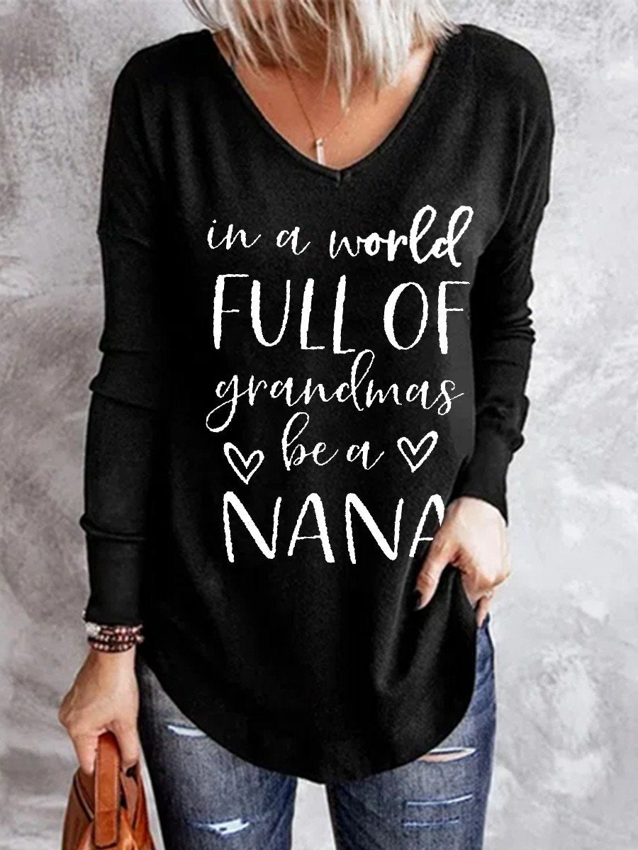 Women In A World Full Of Grandmas Be A Nana V-Neck Long Sleeve Top