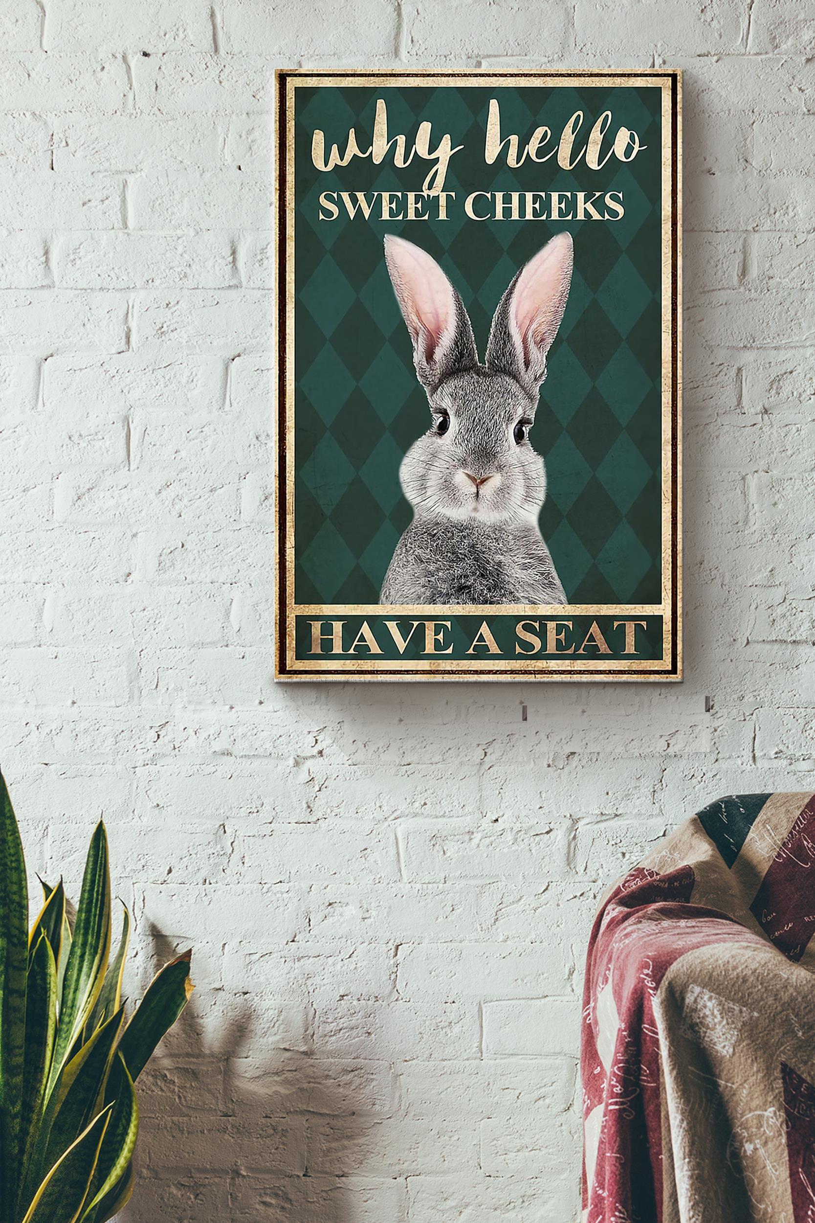 Why Hello Sweet Cheeks Have A Seat Rabbit Poster Wrapped Canvas