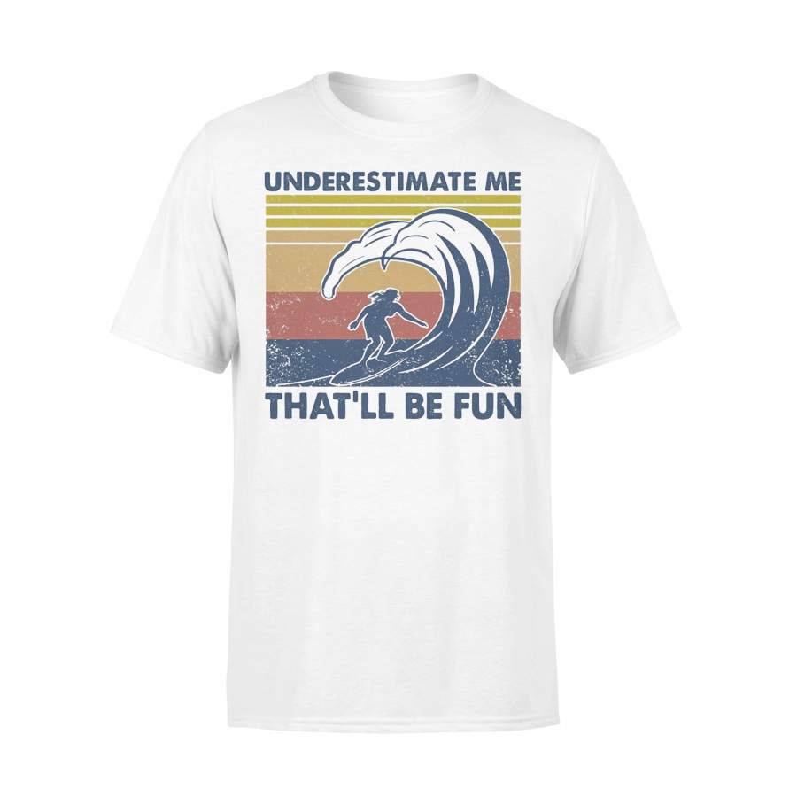 Surfing Underestimate Me That’Ll Be Fun Vintage T-shirt