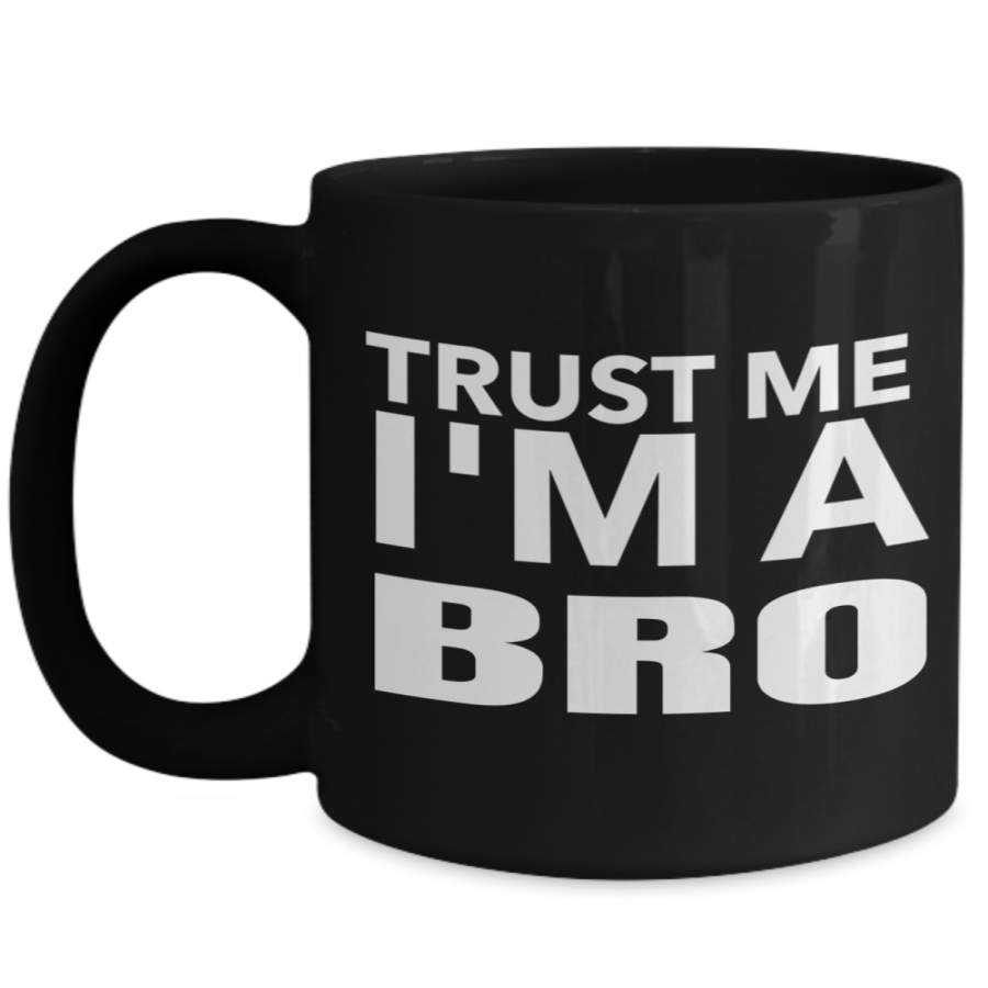 Trust Me I Am A Bro – Super Mario Brothers Gifts – Mug Bro Coffee Mug – Bro Gifts – Funny Brother Mug – 15 Oz Black Cup