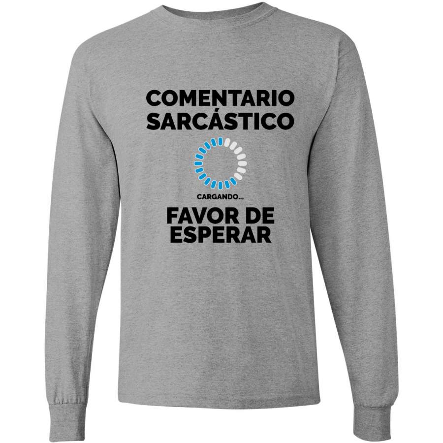 Comentario Scarcastico Cargando Sarcastic Comment Loading Spanish Shirts En Espanol Long Sleeve T-Shirt