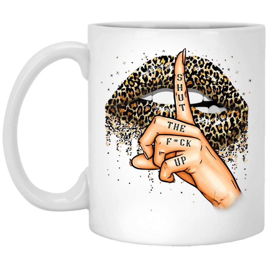 Shut the Fuk Up Funny Leopard Lips Mouth T- White Mug