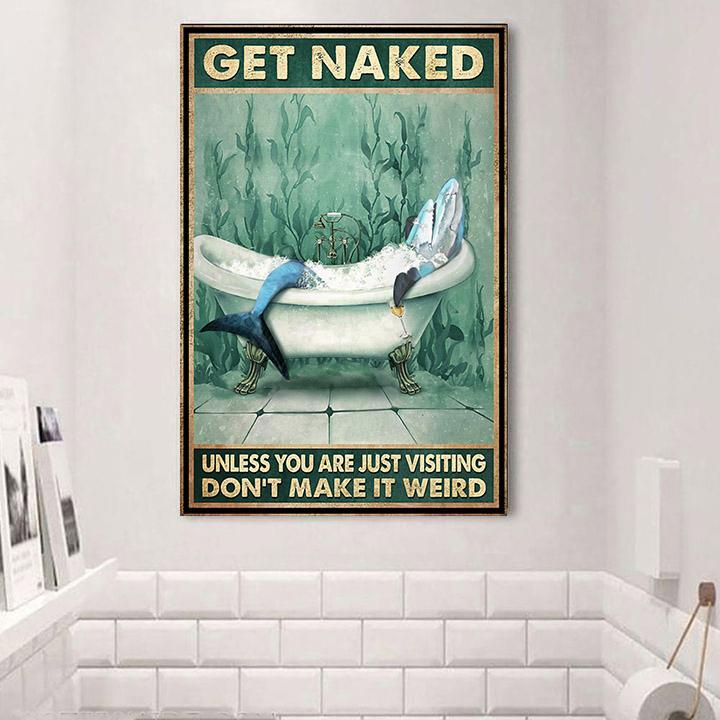 Shark Get Naked Poster Unless You Are Visiting Don’t Make It Weird Poster Gift For New Home