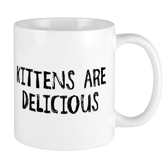 Kittens Are Delicious Mug