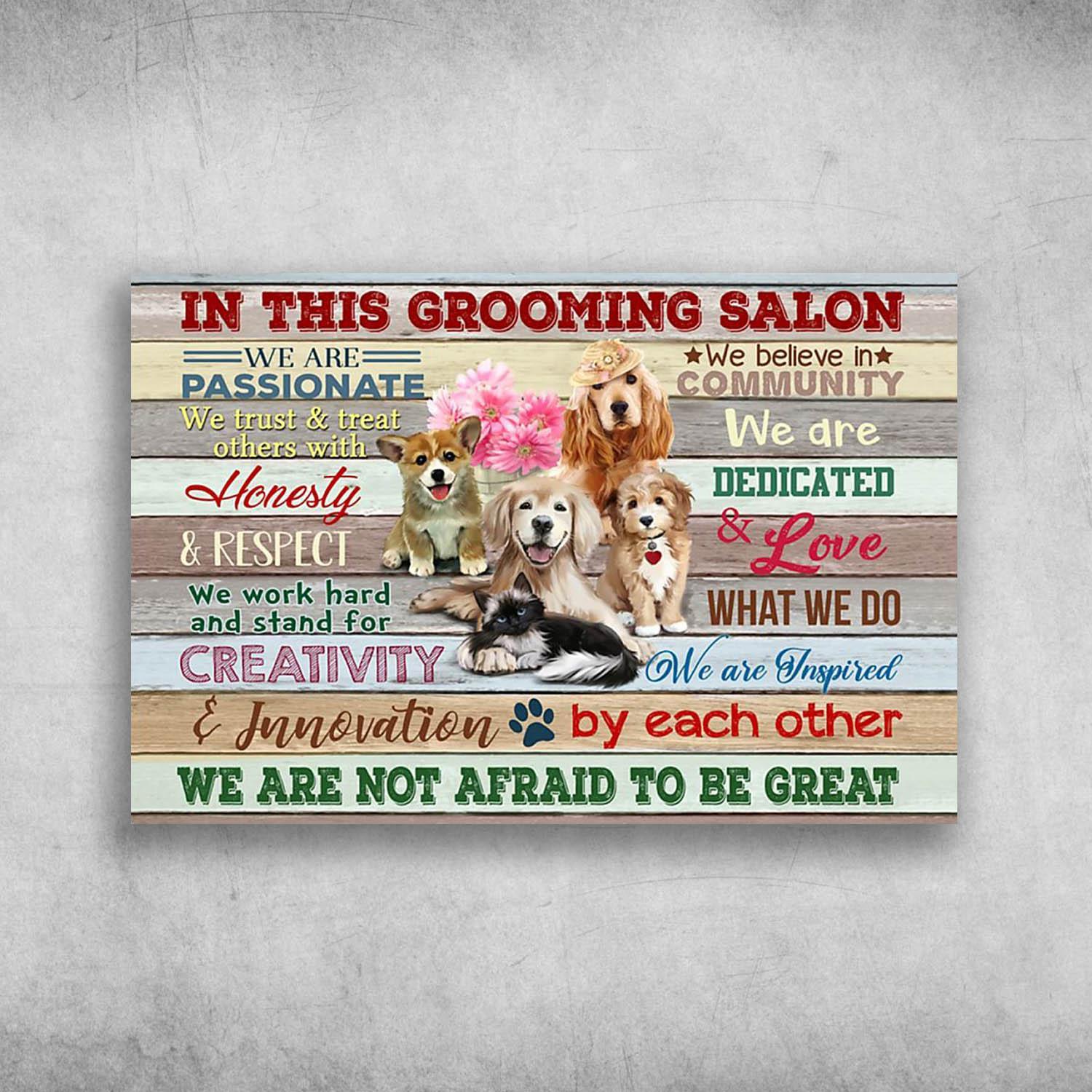 In This Grooming Salon We Are Not Afraid To Be Great Dogs And Flower Poster Print Wall Art Canvas Wall Decor