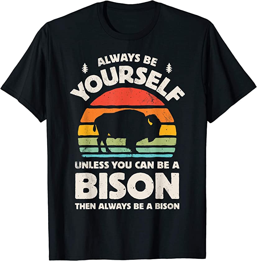 Always Be Yourself Unless You Can Be A Bison Retro Vintage T-Shirt