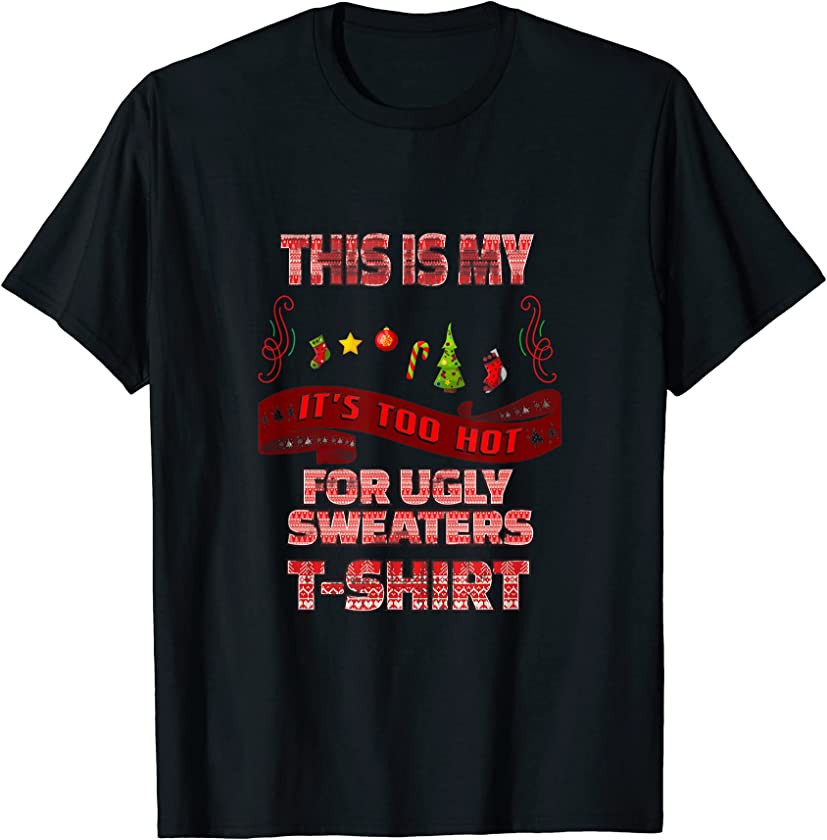 this is my it’s too hot for ugly christmas sweaters vintage T-Shirt