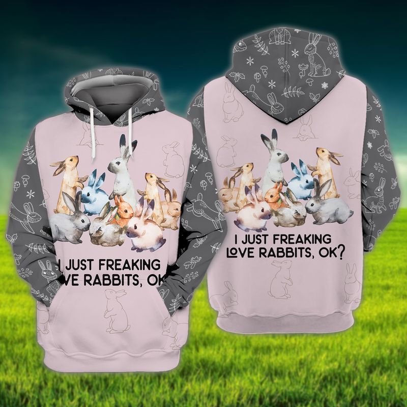 Rabbits I Just Freaking Love Rabbits Ok For Men And Women 3D Hoodie Zip Hoodie Y97