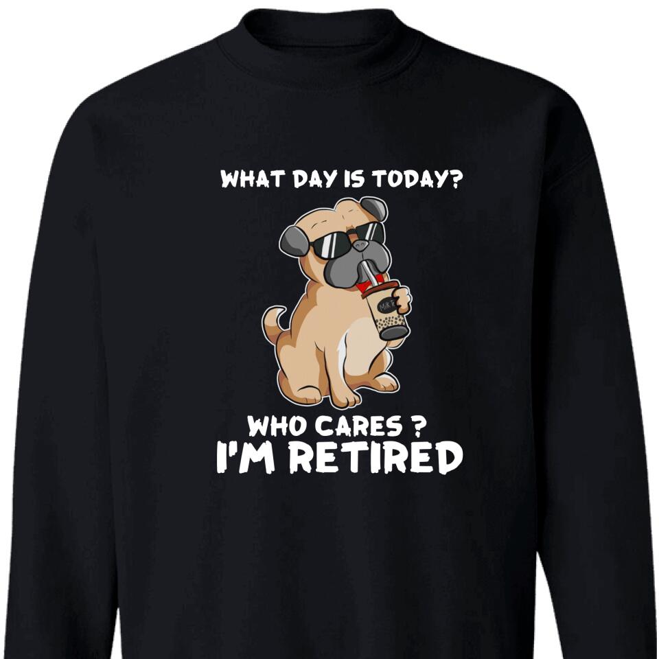 Trendingpersonalized What Day Is Today – Who Cares – I’M Retired Sweatshirt For Dog Lover