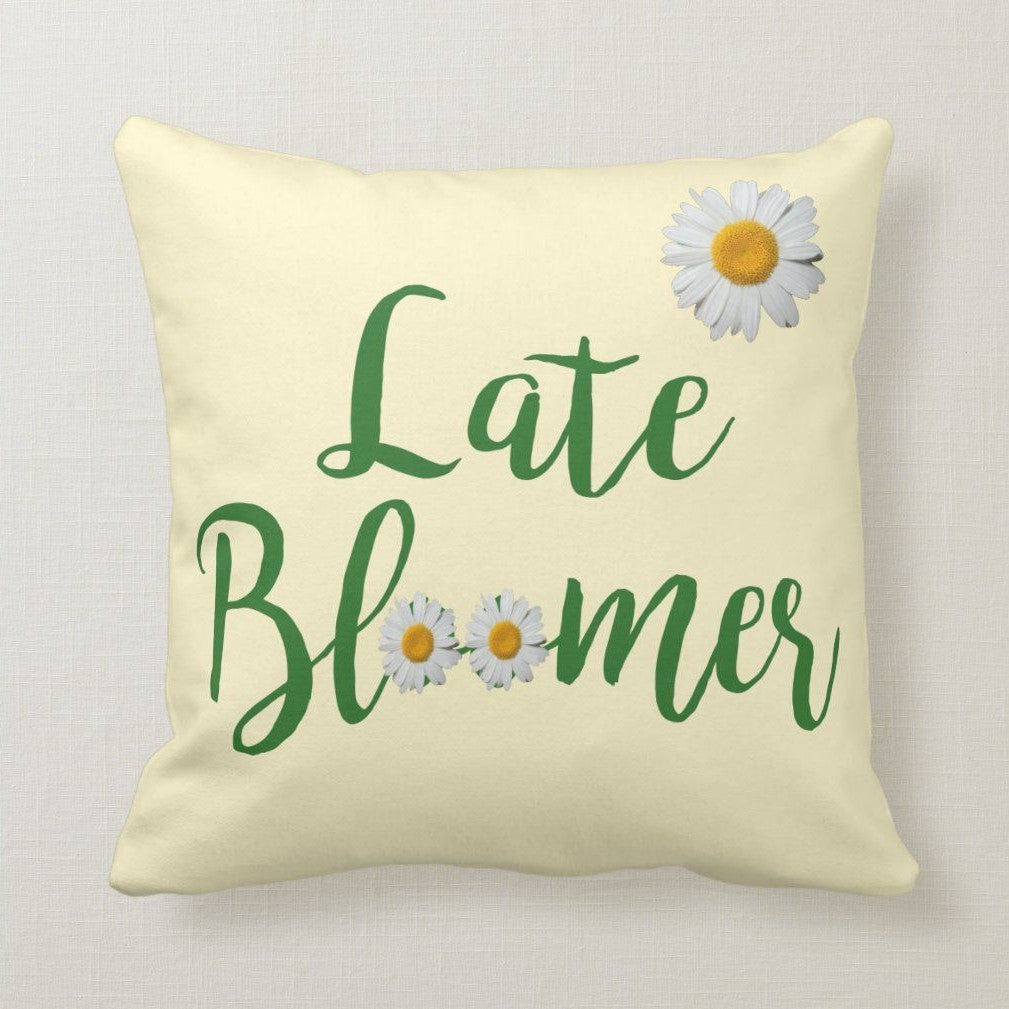 Late Bloomer Gift For Daisy Lovers Pillow