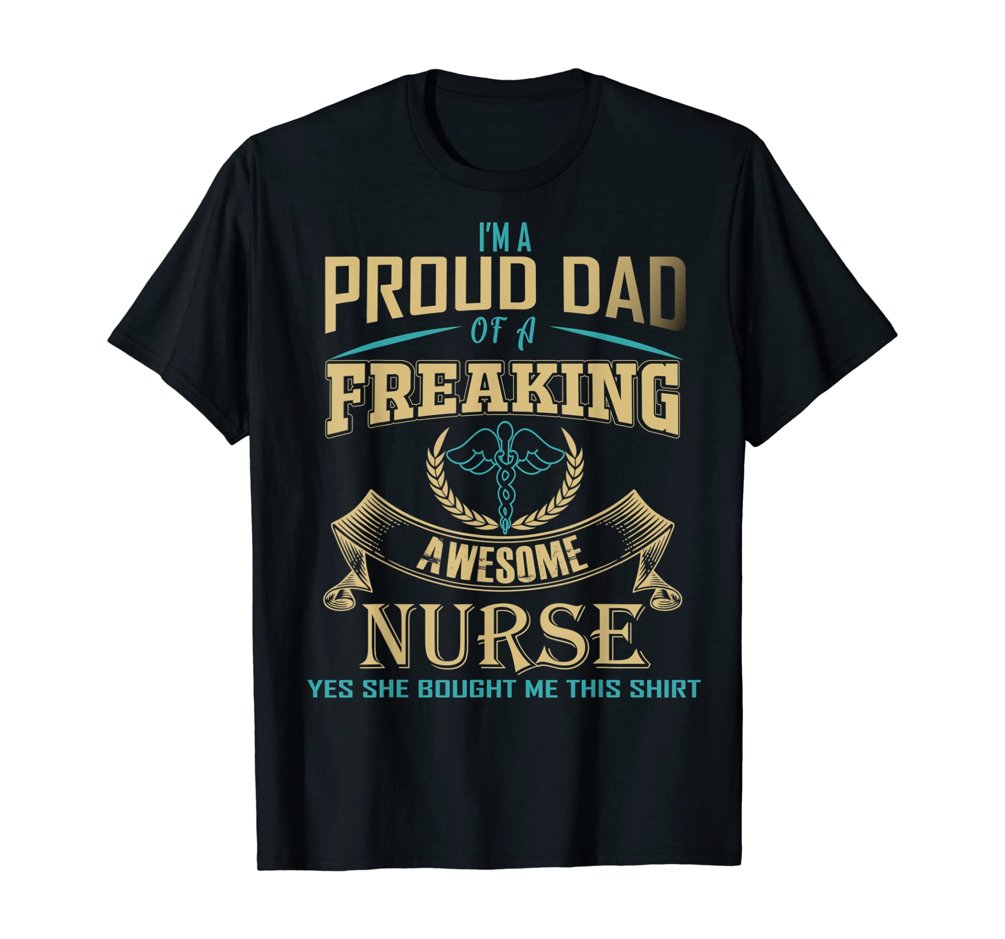 Mens I Am A Proud Dad Of A Freaking Awesome Nurse Father day Gift T-Shirt