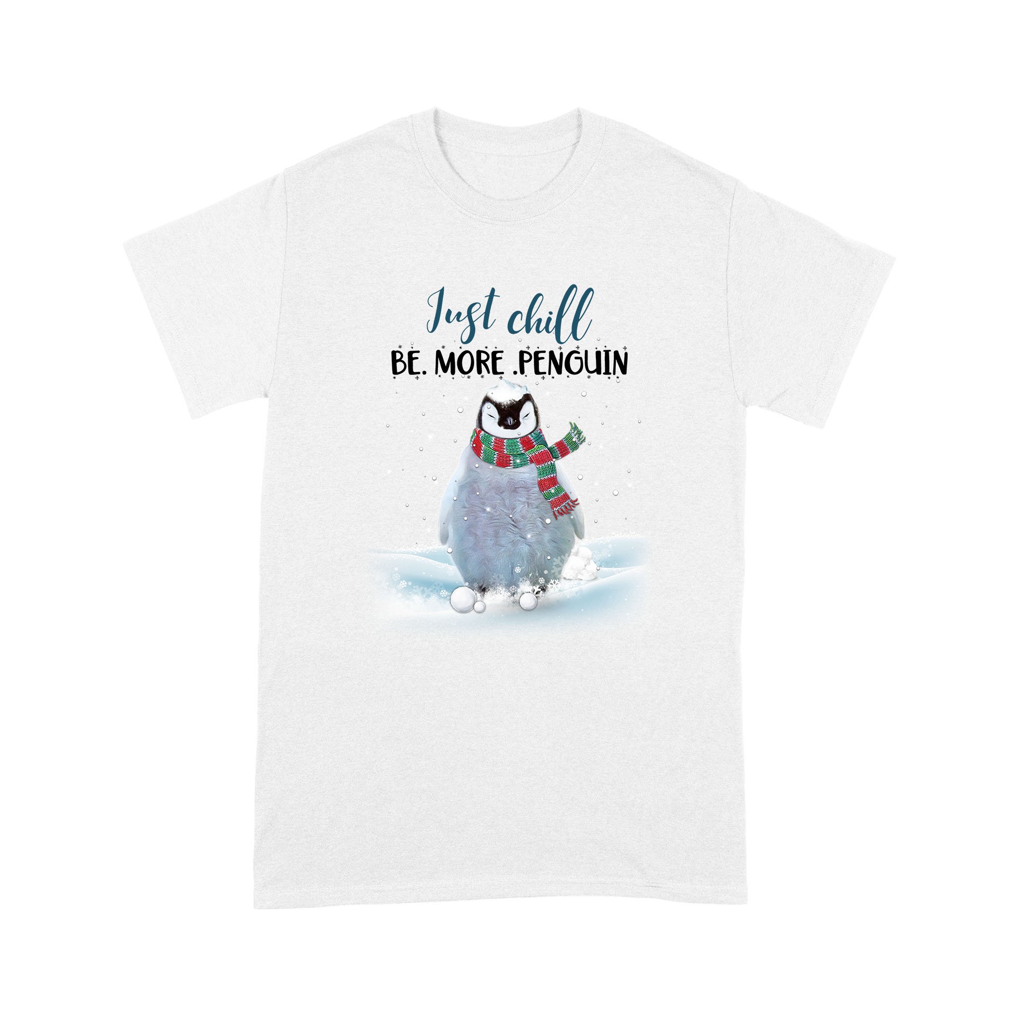 Just chill be more penguin – Standard T-shirt, Gift for you, gift for her, gift for him, gift for penguin lover