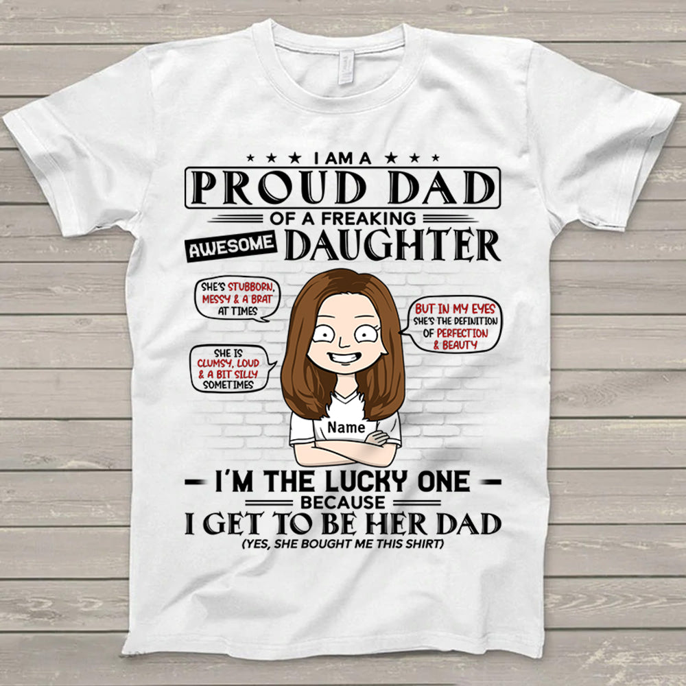 I Am A Proud Dad Of A Freaking Awesome Daughter Personalized T-Shirt For Dad – Funny Birthday Gift For Dad, Husband – Gift From Daughters, Wife Vr2 Trna