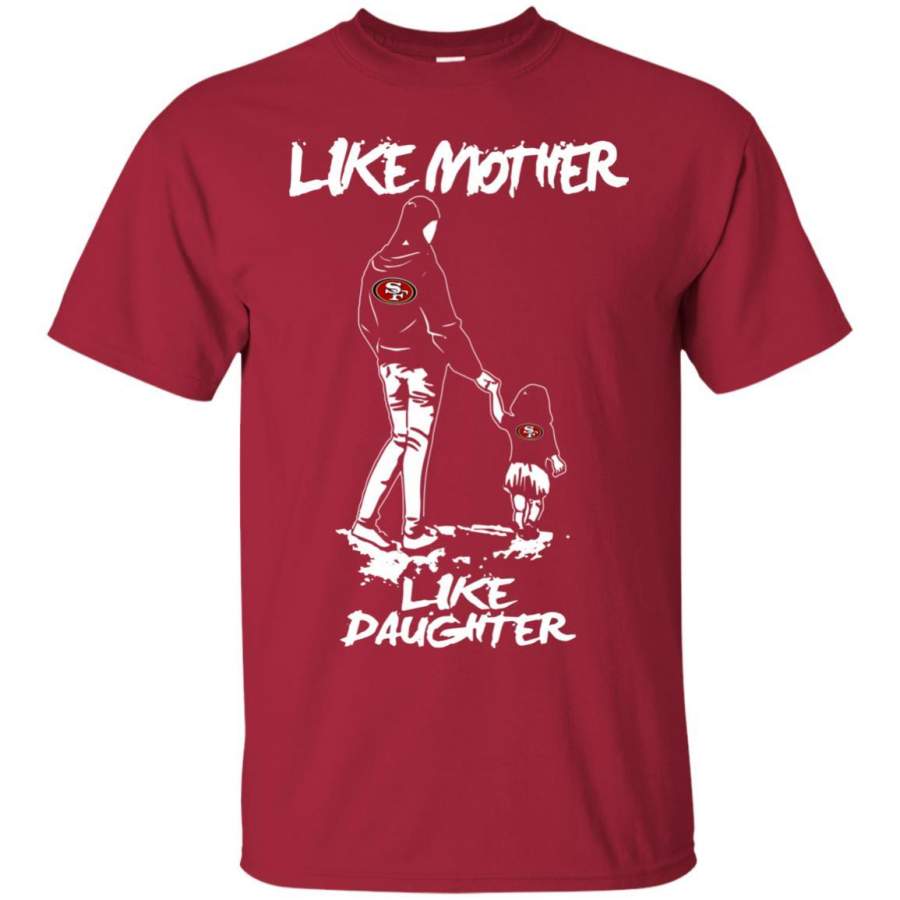 Like Mother Like Daughter San Francisco 49ers T Shirts