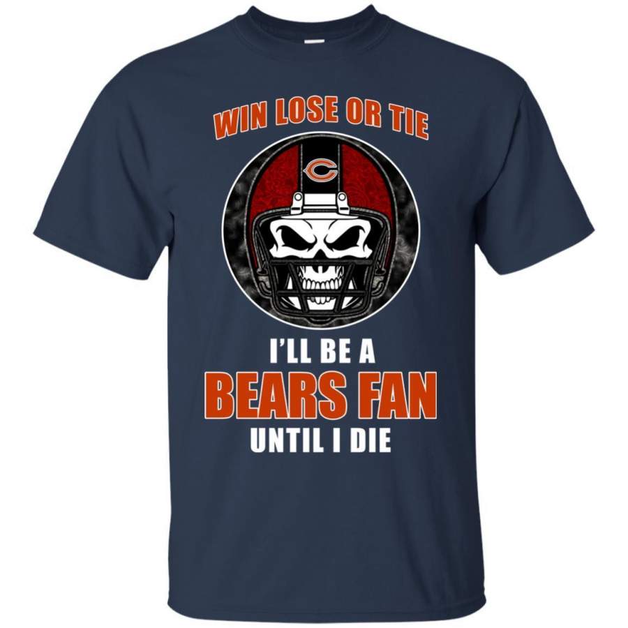 Win Lose Or Tie Until I Die I’ll Be A Fan Chicago Bears Navy T Shirts