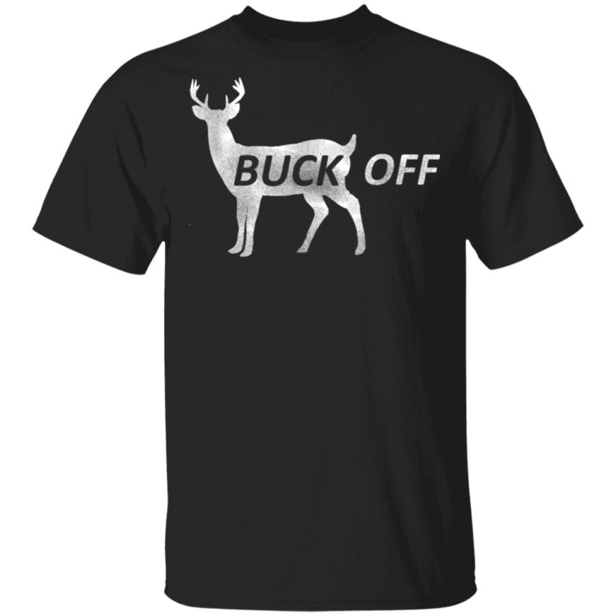 Buck Off Funny Deer Hunting T Shirt G500 Gildan 5.3 oz. T-Shirt