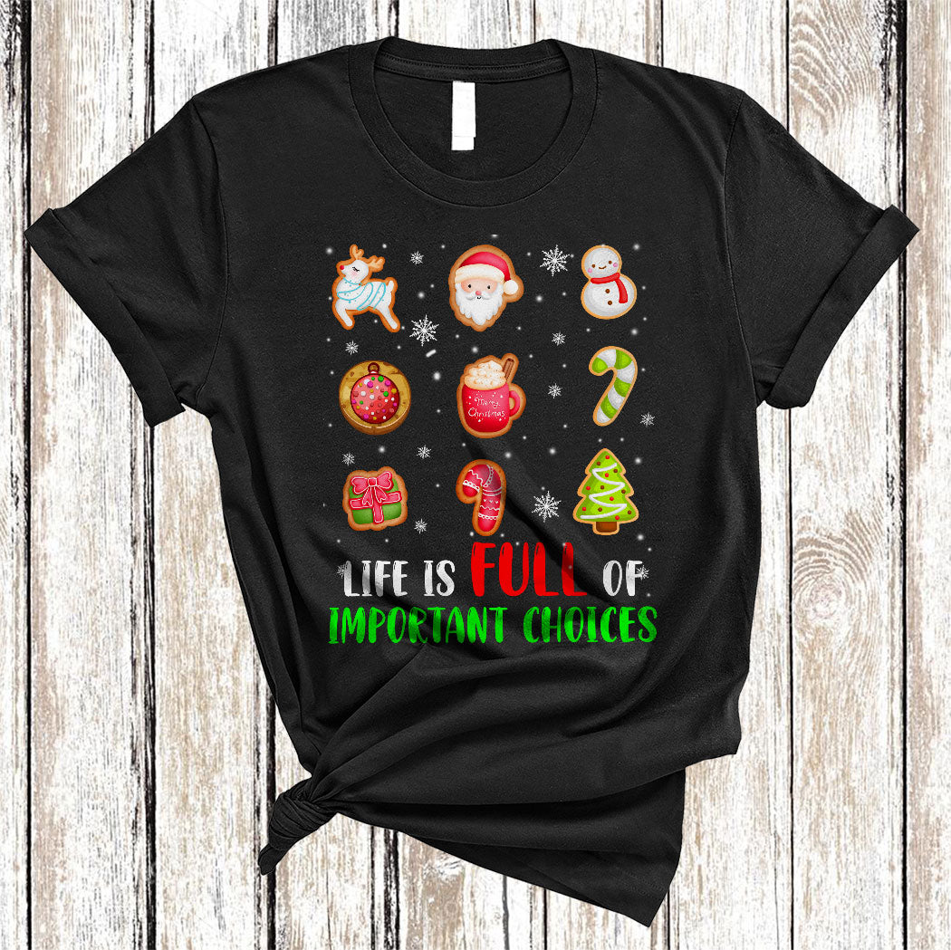 Life Is Full Of Important Choices Funny Christmas Cookies Candy Collection Lover Gifts T-Shirt