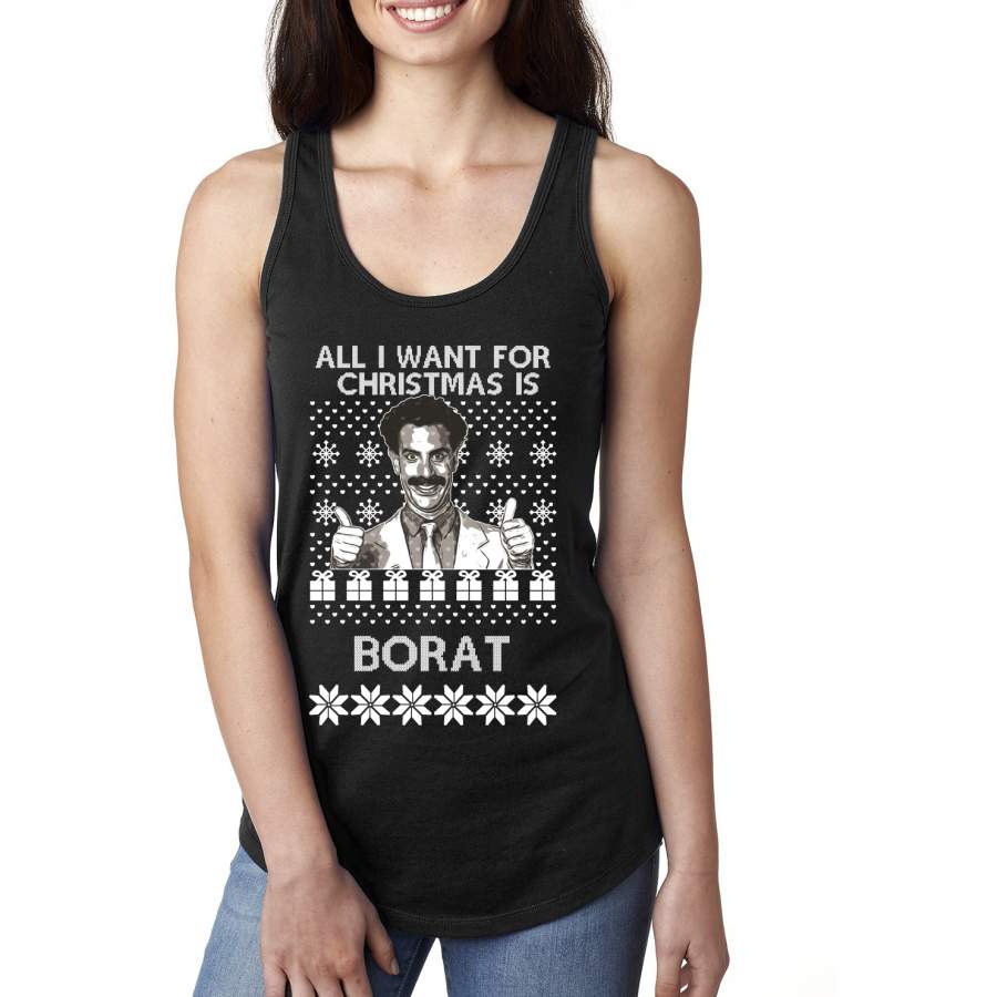 All I Want for Christmas is Borat Ugly Christmas Sweater Ladies Racerback Tank Top