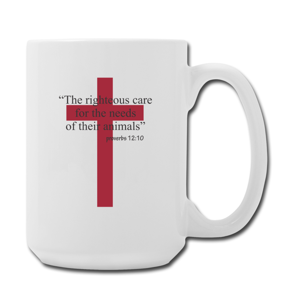 The Righteous Care For The Needs Of Their Animals Coffee/Tea Mug 15 Oz