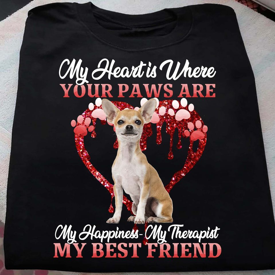 My Heart Is Where Your Paws Are My Happiness My Therapist My Best Friend Gift Standard/Premium T-Shirt