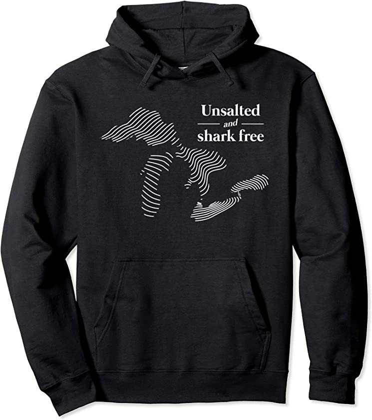 Unsalted and Shark Free Michigan Great Lakes Hoodie